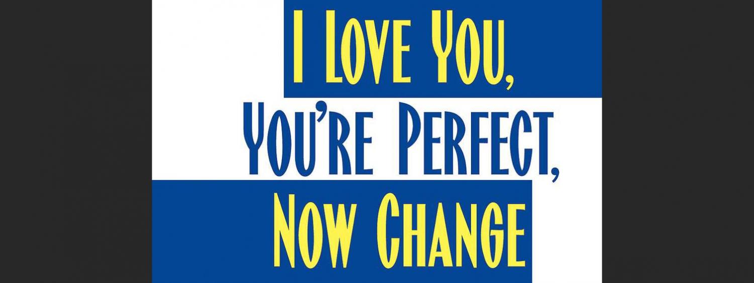 I Love You, You're Perfect, Now Change