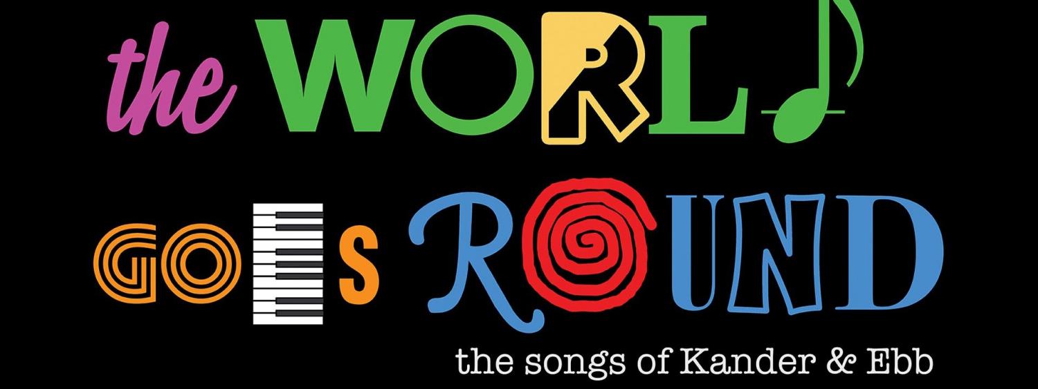 and the World Goes 'Round The Songs of Kander & Ebb