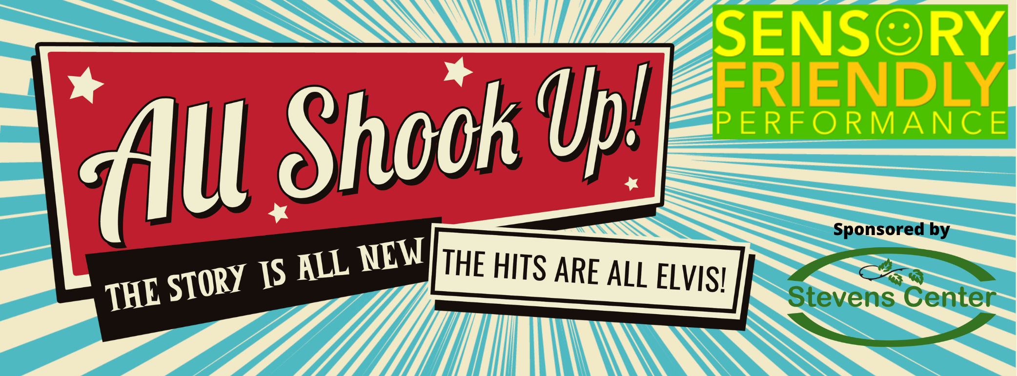 SENSORY-FRIENDLY PERFORMANCE OF ALL SHOOK UP Sponsored by The Stevens Center