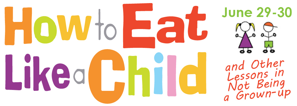 How to Eat Like a Child