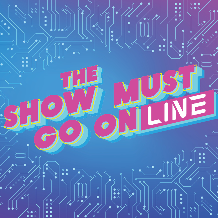 The Show Must Go Online!